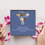 FRIENDSHIP - Because of you Gift Box + Necklace (5 Options to choose from)